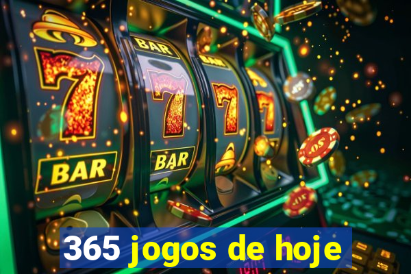 365 jogos de hoje